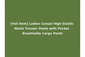 [Hot Item] Ladies Casual High Elastic Waist Trouser Pants with Pocket Breathable Cargo Pants