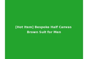 [Hot Item] Bespoke Half Canvas Brown Suit for Men