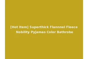 [Hot Item] Superthick Flannnel Fleece Nobility Pyjamas Color Bathrobe