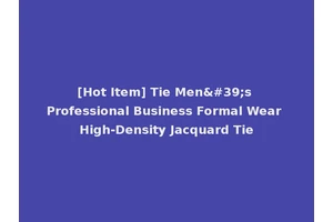[Hot Item] Tie Men's Professional Business Formal Wear High-Density Jacquard Tie
