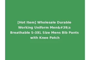[Hot Item] Wholesale Durable Working Uniform Men's Breathable S-3XL Size Mens Bib Pants with Knee Patch