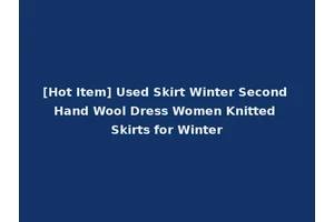 [Hot Item] Used Skirt Winter Second Hand Wool Dress Women Knitted Skirts for Winter