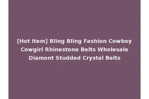 [Hot Item] Bling Bling Fashion Cowboy Cowgirl Rhinestone Belts Wholesale Diamont Studded Crystal Belts