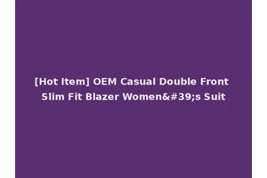 [Hot Item] OEM Casual Double Front Slim Fit Blazer Women's Suit