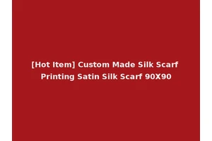 [Hot Item] Custom Made Silk Scarf Printing Satin Silk Scarf 90X90