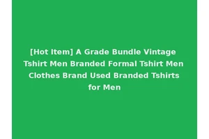 [Hot Item] A Grade Bundle Vintage Tshirt Men Branded Formal Tshirt Men Clothes Brand Used Branded Tshirts for Men