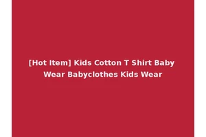 [Hot Item] Kids Cotton T Shirt Baby Wear Babyclothes Kids Wear
