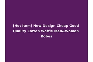 [Hot Item] New Design Cheap Good Quality Cotton Waffle Men&Women Robes