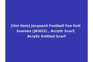 [Hot Item] Jacquard Football Fan Knit Scarves (JRI052) , Acrylic Scarf, Acrylic Knitted Scarf