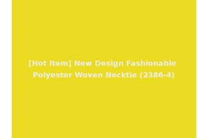 [Hot Item] New Design Fashionable Polyester Woven Necktie (2386-4)
