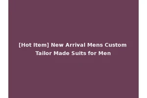 [Hot Item] New Arrival Mens Custom Tailor Made Suits for Men