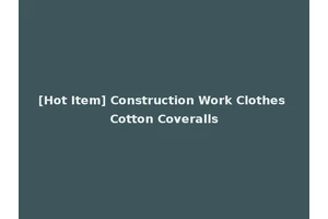 [Hot Item] Construction Work Clothes Cotton Coveralls