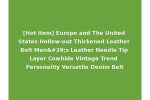 [Hot Item] Europe and The United States Hollow-out Thickened Leather Belt Men's Leather Needle Tip Layer Cowhide Vintage Trend Personality Versatile Denim Belt