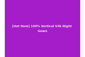 [Hot Item] 100% Vertical Silk Night Gown