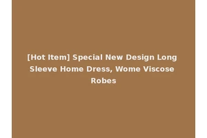 [Hot Item] Special New Design Long Sleeve Home Dress, Wome Viscose Robes