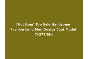 [Hot Item] Top Sale Handsome Fashion Long Men Duster Coat Model (Y-377/BK)