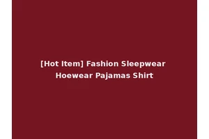 [Hot Item] Fashion Sleepwear Hoewear Pajamas Shirt