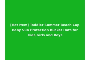 [Hot Item] Toddler Summer Beach Cap Baby Sun Protection Bucket Hats for Kids Girls and Boys