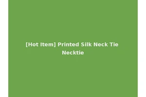 [Hot Item] Printed Silk Neck Tie Necktie