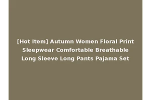 [Hot Item] Autumn Women Floral Print Sleepwear Comfortable Breathable Long Sleeve Long Pants Pajama Set