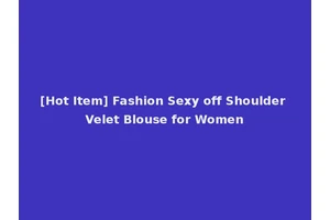 [Hot Item] Fashion Sexy off Shoulder Velet Blouse for Women