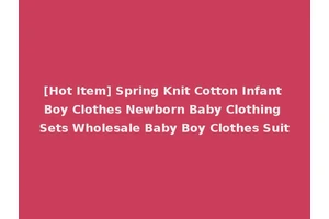 [Hot Item] Spring Knit Cotton Infant Boy Clothes Newborn Baby Clothing Sets Wholesale Baby Boy Clothes Suit