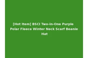 [Hot Item] BSCI Two-in-One Purple Polar Fleece Winter Neck Scarf Beanie Hat
