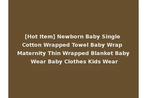 [Hot Item] Newborn Baby Single Cotton Wrapped Towel Baby Wrap Maternity Thin Wrapped Blanket Baby Wear Baby Clothes Kids Wear
