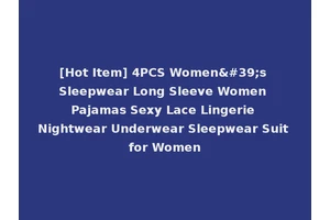 [Hot Item] 4PCS Women's Sleepwear Long Sleeve Women Pajamas Sexy Lace Lingerie Nightwear Underwear Sleepwear Suit for Women