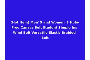 [Hot Item] Men′ S and Women′ S Hole-Free Canvas Belt Student Simple Ins Wind Belt Versatile Elastic Braided Belt
