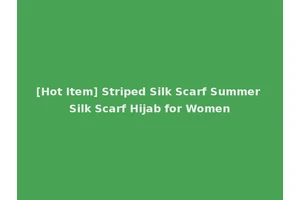 [Hot Item] Striped Silk Scarf Summer Silk Scarf Hijab for Women