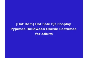 [Hot Item] Hot Sale Pjs Cosplay Pyjamas Halloween Onesie Costumes for Adults