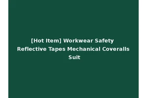 [Hot Item] Workwear Safety Reflective Tapes Mechanical Coveralls Suit