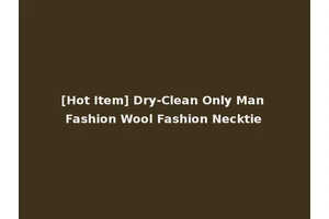 [Hot Item] Dry-Clean Only Man Fashion Wool Fashion Necktie