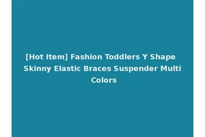 [Hot Item] Fashion Toddlers Y Shape Skinny Elastic Braces Suspender Multi Colors