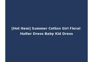 [Hot Item] Summer Cotton Girl Floral Halter Dress Baby Kid Dress