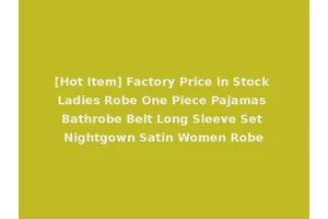 [Hot Item] Factory Price in Stock Ladies Robe One Piece Pajamas Bathrobe Belt Long Sleeve Set Nightgown Satin Women Robe
