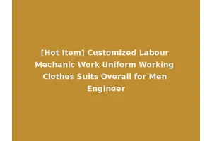 [Hot Item] Customized Labour Mechanic Work Uniform Working Clothes Suits Overall for Men Engineer