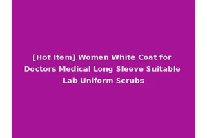 [Hot Item] Women White Coat for Doctors Medical Long Sleeve Suitable Lab Uniform Scrubs