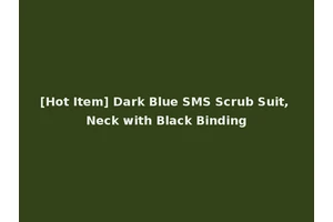 [Hot Item] Dark Blue SMS Scrub Suit, Neck with Black Binding