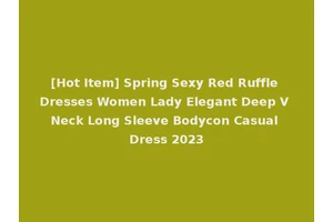[Hot Item] Spring Sexy Red Ruffle Dresses Women Lady Elegant Deep V Neck Long Sleeve Bodycon Casual Dress 2023