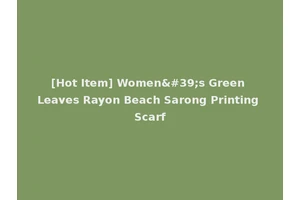 [Hot Item] Women's Green Leaves Rayon Beach Sarong Printing Scarf