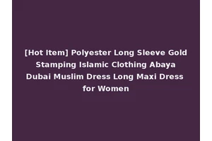 [Hot Item] Polyester Long Sleeve Gold Stamping Islamic Clothing Abaya Dubai Muslim Dress Long Maxi Dress for Women