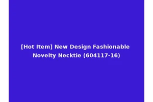 [Hot Item] New Design Fashionable Novelty Necktie (604117-16)