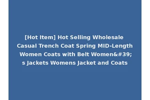 [Hot Item] Hot Selling Wholesale Casual Trench Coat Spring MID-Length Women Coats with Belt Women's Jackets Womens Jacket and Coats