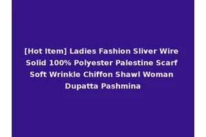 [Hot Item] Ladies Fashion Sliver Wire Solid 100% Polyester Palestine Scarf Soft Wrinkle Chiffon Shawl Woman Dupatta Pashmina