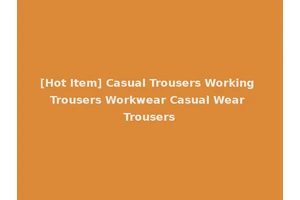 [Hot Item] Casual Trousers Working Trousers Workwear Casual Wear Trousers