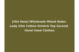 [Hot Item] Wholesale Mixed Bales Lady Slim Cotton Stretch Top Second Hand Used Clothes