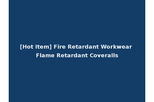 [Hot Item] Fire Retardant Workwear Flame Retardant Coveralls