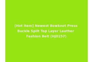 [Hot Item] Newest Bowknot Press Buckle Split Top Layer Leather Fashion Belt (HJ0157)